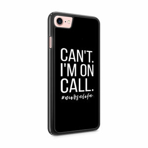 Can't I'm On Call Nurse Iphone 7 / 6 / 5 Case