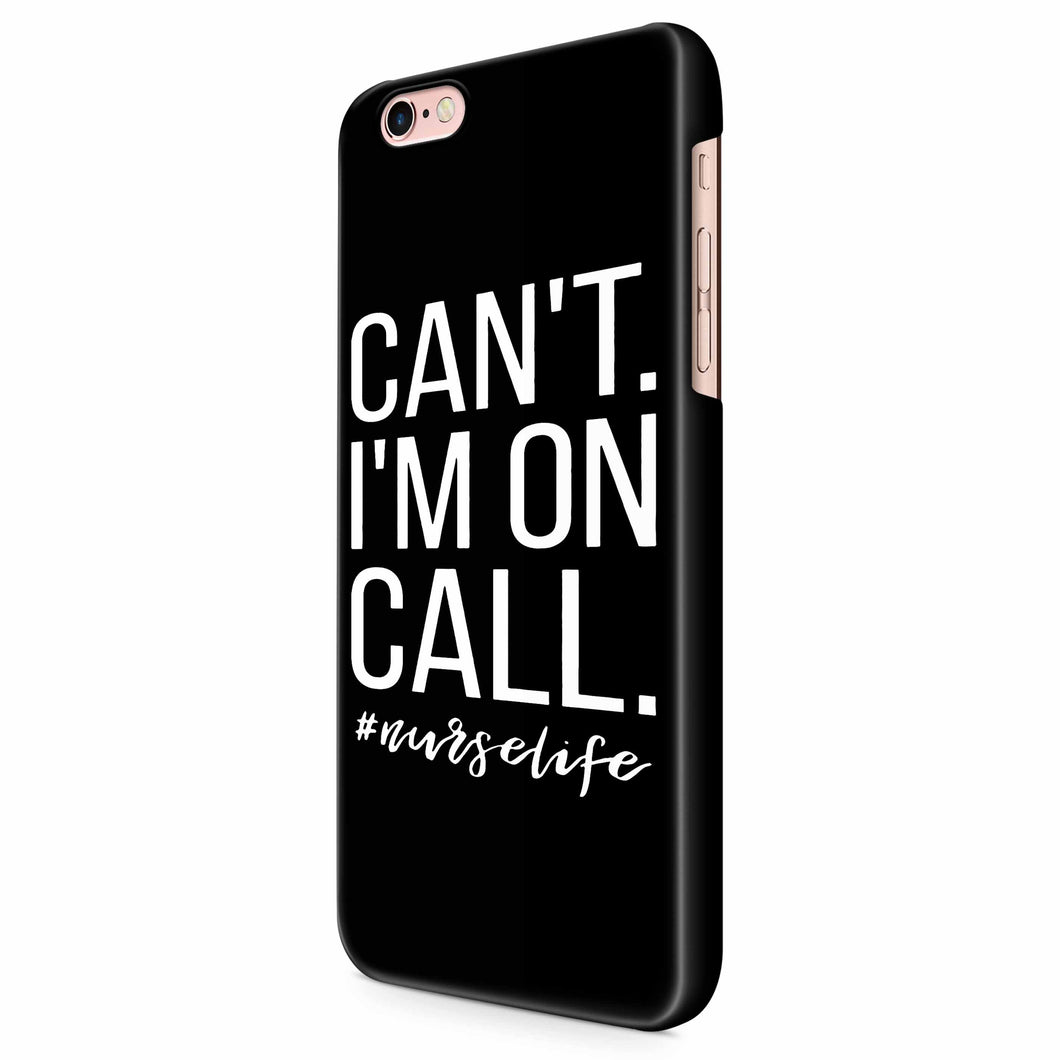 Can't I'm On Call Nurse iPhone 6/6S/6S Plus | 7/7S/7S Plus | 8/8S/8S Plus| X/XS/XR/XS Max 3D Case