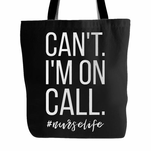 Can't I'm On Call Nurse Tote Bag
