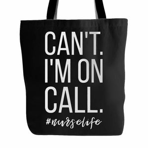 Can't I'm On Call Nurse Tote Bag