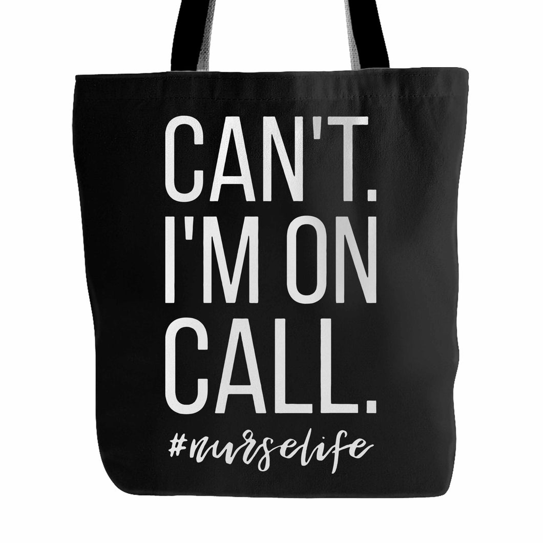 Can't I'm On Call Nurse Tote Bag