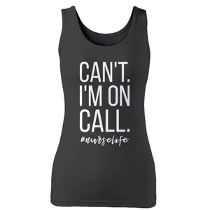 Can't I'm On Call Nurse Woman's Tank Top