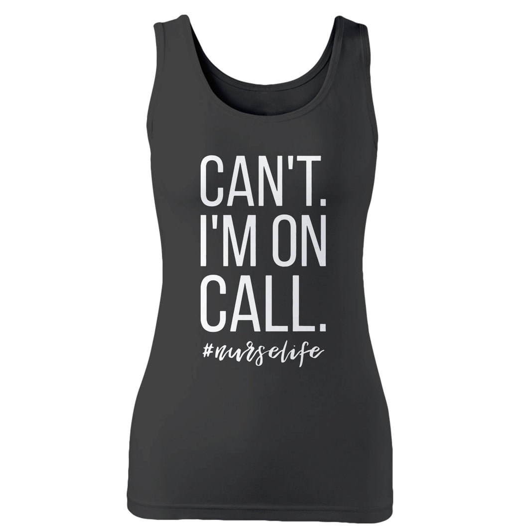 Can't I'm On Call Nurse Woman's Tank Top