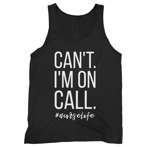 Can't I'm On Call Nurse Man's Tank Top