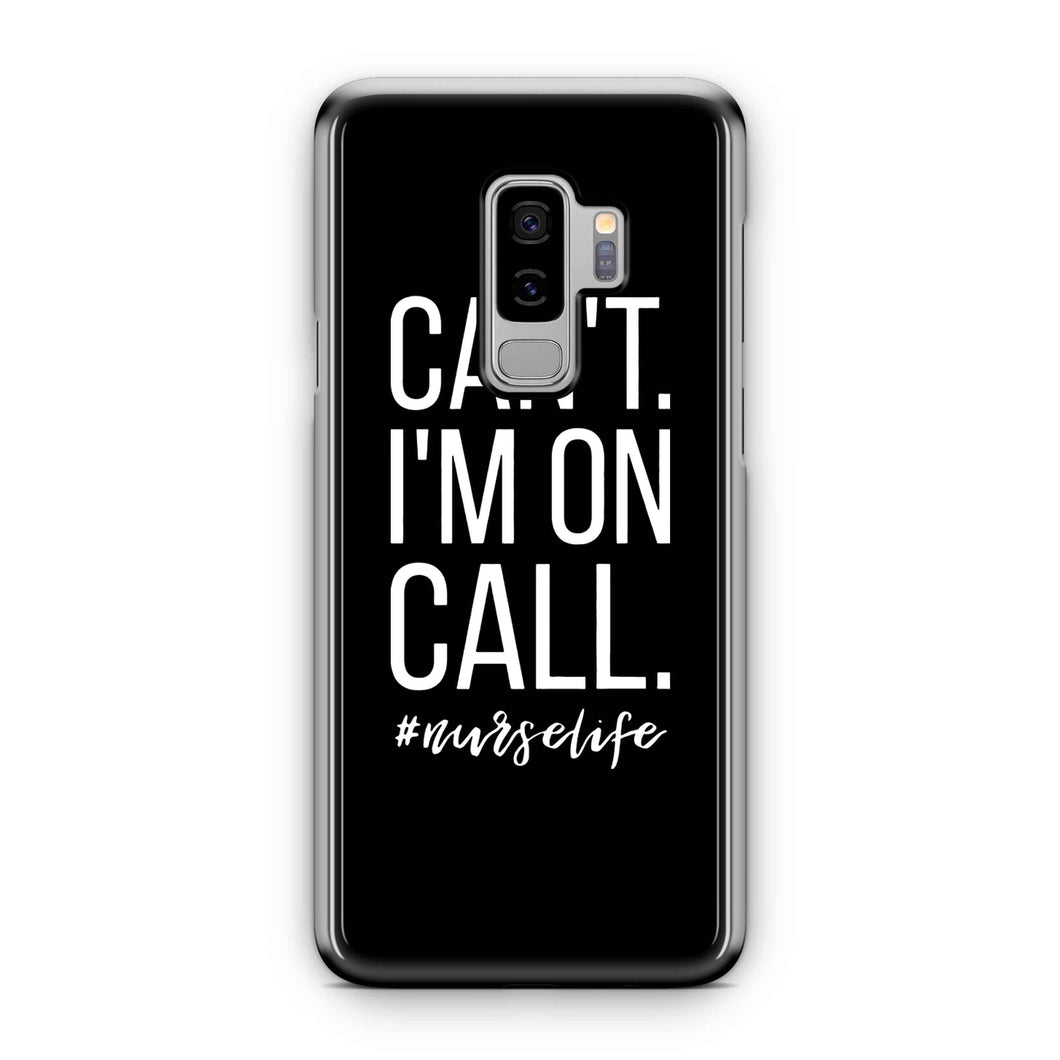Can't I'm On Call Nurse Samsung Galaxy S10 / S10 Plus / S10 Lite Case