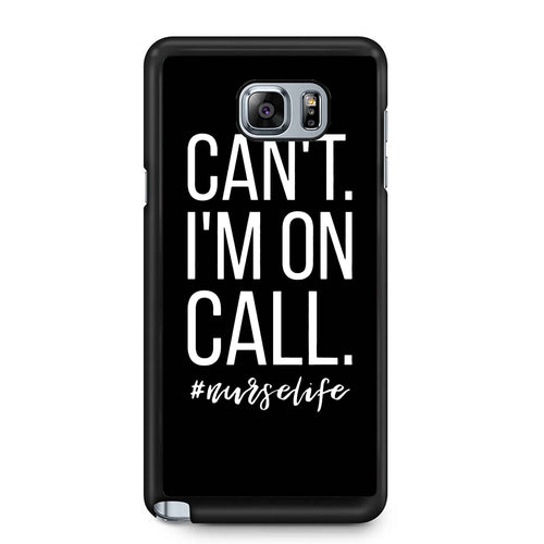 Can't I'm On Call Nurse Samsung Galaxy Note 4 / Note 5 Case