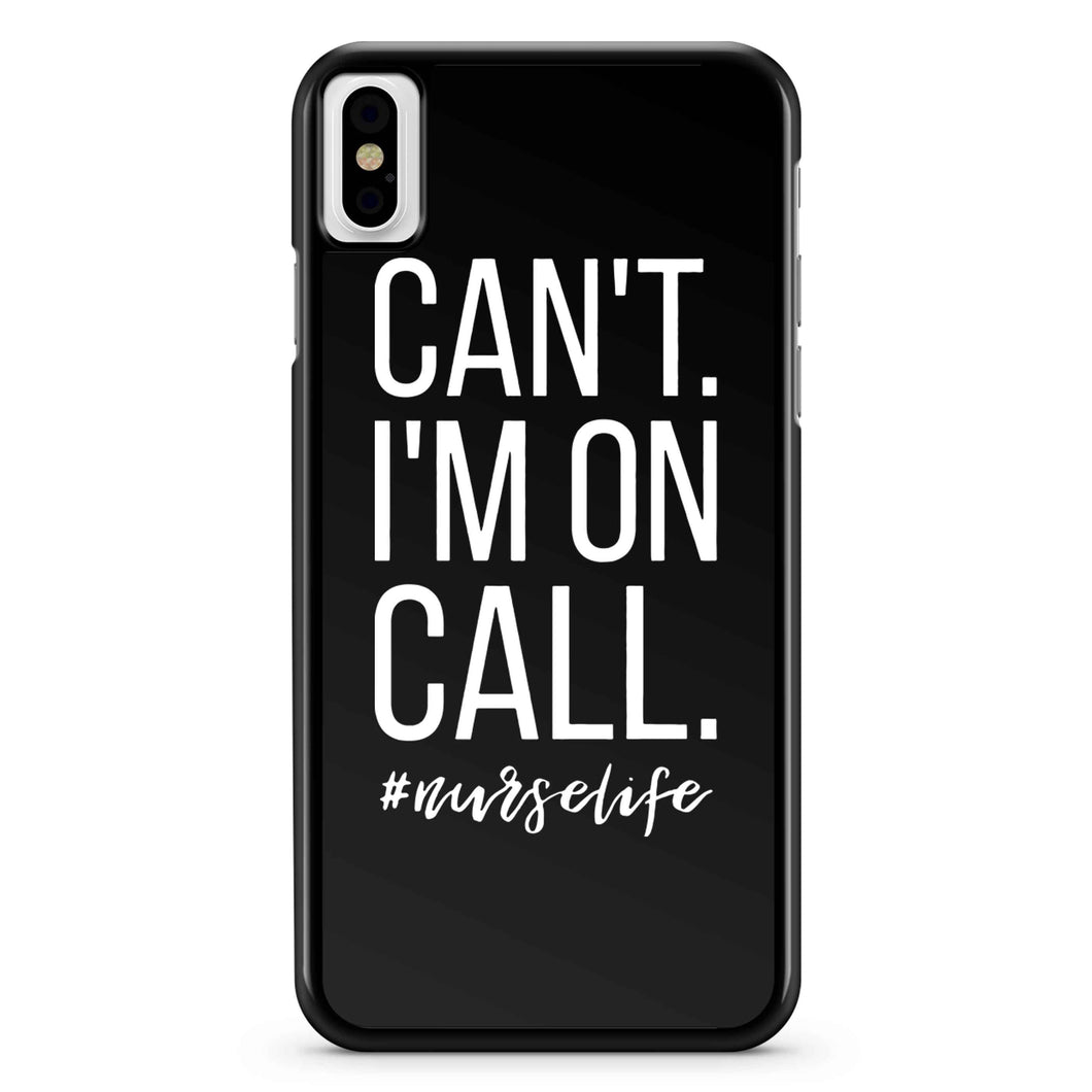 Can't I'm On Call Nurse iPhone X / XS / XR / XS Max Case