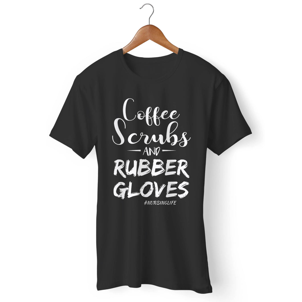 Coffee Scrubs And Rubber Gloves Nursing Life Medical Care Funny Man's T-Shirt