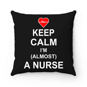 Keep Calm I'm Almost A Nurse Pillow Case Cover