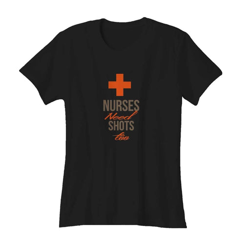 Nurses Need Shots Too Woman's T-Shirt