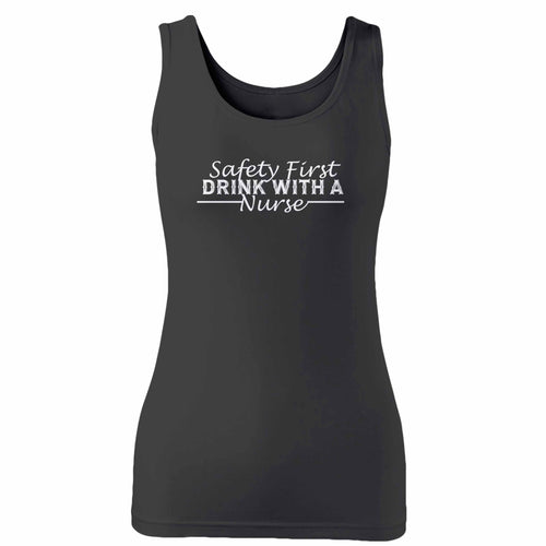 Safety First Drink With A Nurse Woman's Tank Top