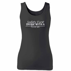 Safety First Drink With A Nurse Woman's Tank Top