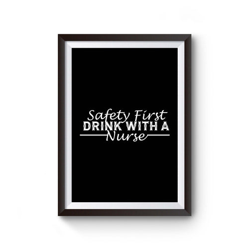 Safety First Drink With A Nurse Poster