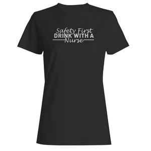 Safety First Drink With A Nurse Woman's T-Shirt