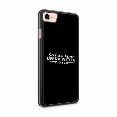 Safety First Drink With A Nurse Iphone 7 / 6 / 5 Case