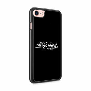 Safety First Drink With A Nurse Iphone 7 / 6 / 5 Case