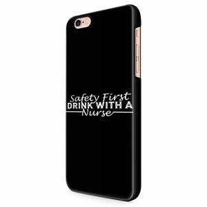 Safety First Drink With A Nurse iPhone 6/6S/6S Plus | 7/7S/7S Plus | 8/8S/8S Plus| X/XS/XR/XS Max 3D Case