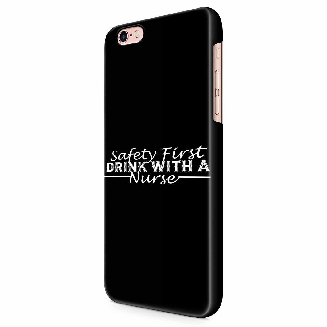 Safety First Drink With A Nurse iPhone 6/6S/6S Plus | 7/7S/7S Plus | 8/8S/8S Plus| X/XS/XR/XS Max 3D Case