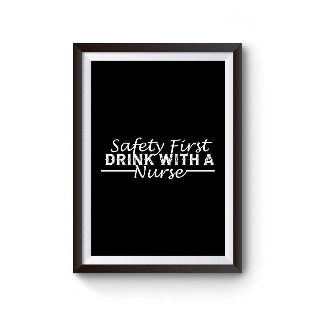 Safety First Drink With A Nurse Poster