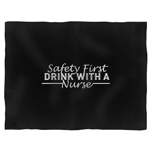 Safety First Drink With A Nurse Blanket