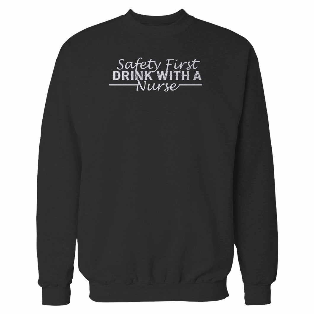 Safety First Drink With A Nurse Sweatshirt
