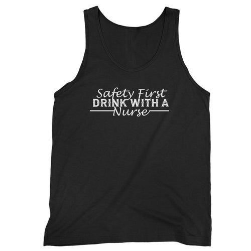 Safety First Drink With A Nurse Man's Tank Top