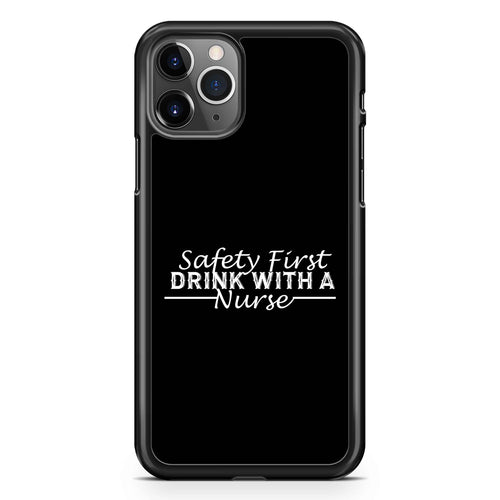 Safety First Drink With A Nurse iPhone 11 / 11 Pro / 11 Pro Max Case