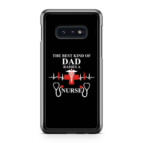 The Best Kind of Dad Raises a Nurse Samsung Galaxy S10 / S10 Plus / S10 Lite Case