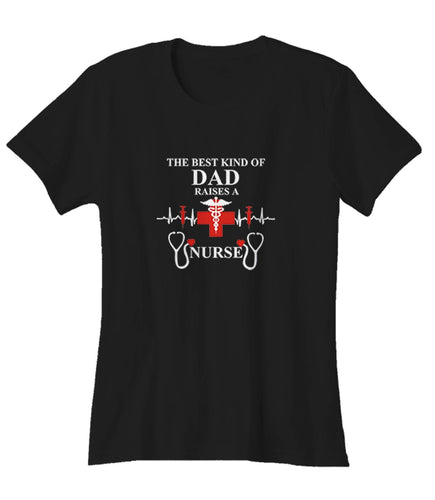 The Best Kind of Dad Raises a Nurse Woman's T-Shirt