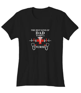 The Best Kind of Dad Raises a Nurse Woman's T-Shirt