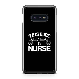 This Dude Loves A Nurse Boyfriend Gift Boyfriend Birthday Gift Funny AnniversarySamsung Galaxy S10 / S10 Plus / S10 Lite Case