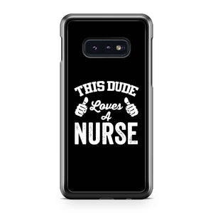 This Dude Loves A Nurse Nursing Student Nurse Gift Nurse Nursing Gifts Nursing Funny Humor Birthday Gifts Funny Quotes FunSamsung Galaxy S10 / S10 Plus / S10 Lite Case