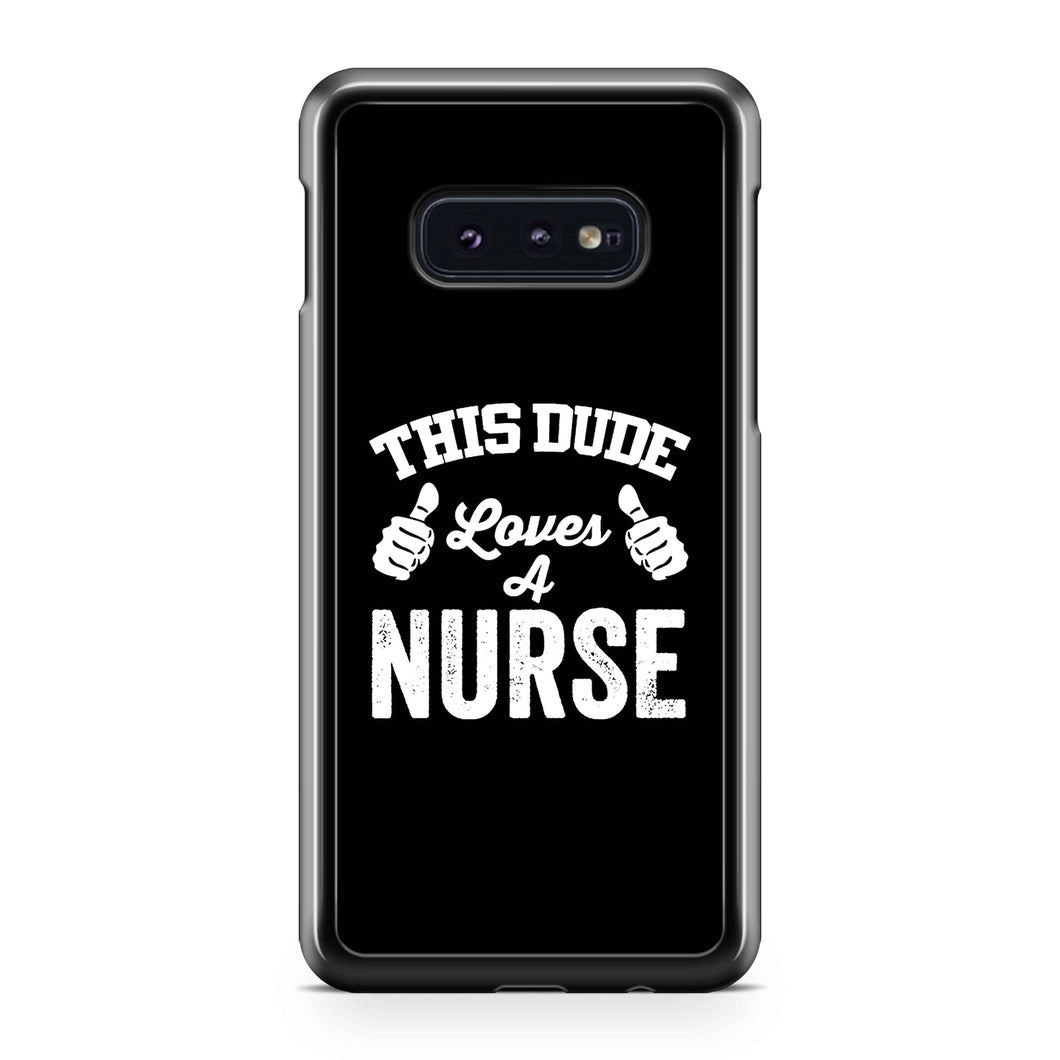 This Dude Loves A Nurse Nursing Student Nurse Gift Nurse Nursing Gifts Nursing Funny Humor Birthday Gifts Funny Quotes FunSamsung Galaxy S10 / S10 Plus / S10 Lite Case